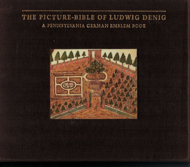 Item #10245 The Picture-Bible of Ludwig Denig A Pennyslvania German Emblem Book. Don Yoder.