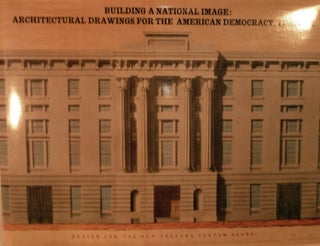 Item #10352 Building a National Image: Architectural Drawings For The American Democracy,...