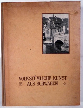 Item #10476 Volkstumliche Kunst Aus Schwaben. Paul Schmohl, E. Gradmann