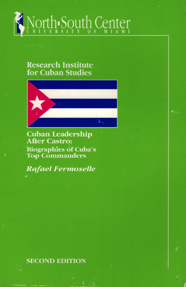 Item #10532 Cuban Leadership After Castro: Biographies of Cuba's Top Commanders. Rafael Fermoselle.