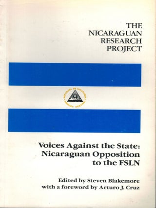 Item #10533 The Nicaraguan Research Project Voices Against The State: Nicaraguan Opposition to...