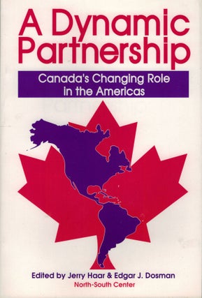 Item #10538 A Dynamic Partnership: Canada's Changing Role in TheAmericas. Jerry Haar, Edgar J....