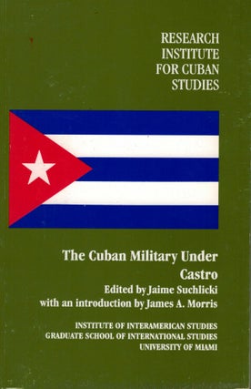 Item #10539 The Cuban Military Under Castro. Jaime Suchlicki