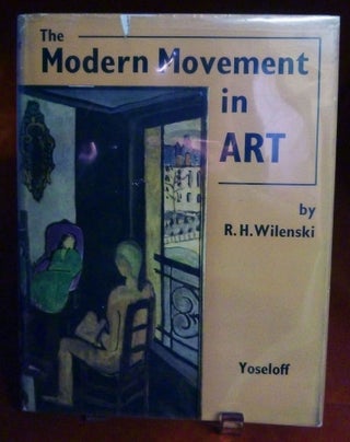 Item #10546 The Modern Movement in Art. R. H. Wilenski