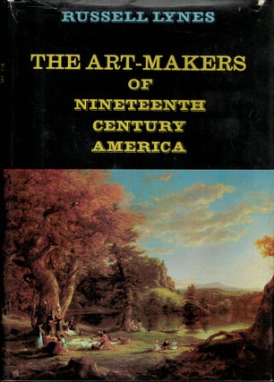 Item #10562 The Art-Makers of Nineteenth Century America. Russell Lynes