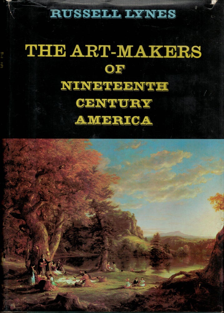 Item #10562 The Art-Makers of Nineteenth Century America. Russell Lynes.