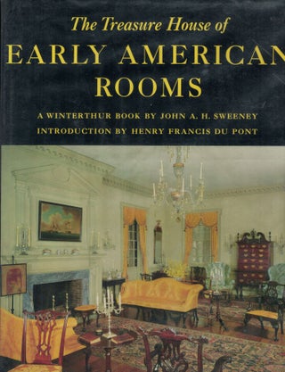 Item #10772 A Treasure House of Early American Rooms. John A. H. Sweeney