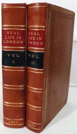 Item #11272 Real Life in London; or, The Rambles and Adventures of Bob Tallyho, Esq. and His...