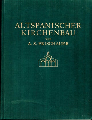 Item #11297 Altspanischer Kirchenbau. A. S. Frischauer