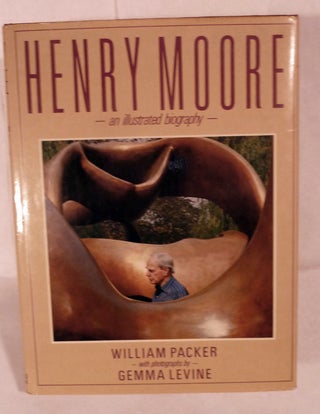 Item #11318 Henry Moore An Illustrated Biography by William Packer With Photographs by Gemma...