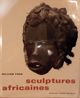 Item #11323 Sculptures Africaines Les Univers Artistiques Des Tribus D'Afrique Noir. William Fagg