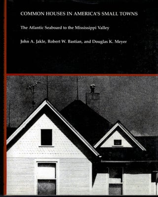 Item #11658 Common Houses in America's Small Towns: The Atlantic Seaboard To The Mississippi...