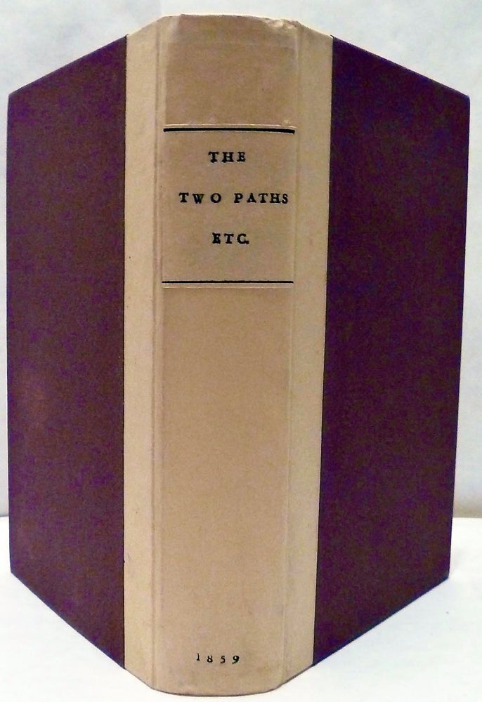 Item #11686 The Two Paths: Being Lectures On Art, And Its Application to Decoration and Manufacture Delivered in 1858-9. John Ruskin.