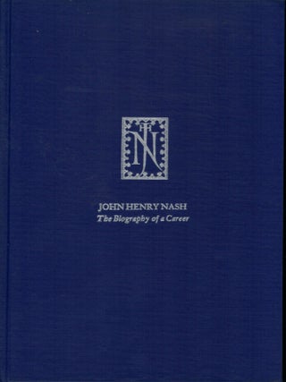 Item #11817 John Henry Nash The Biography of a Career. Robert D. Harlan