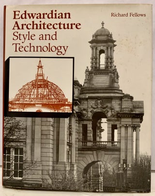 Item #12357 Edwardian Architecture Style and Technology. Richard Fellows