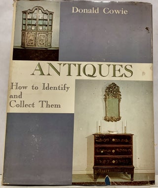 Item #12713 Antiques How To Identify and Collect Them. Donald Cowie