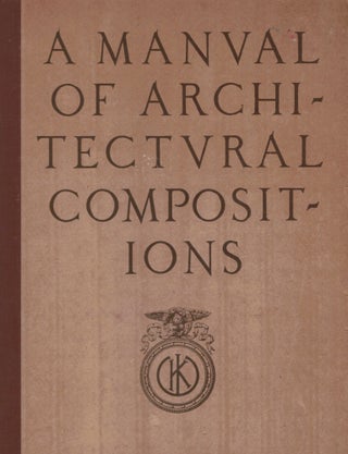 Item #1313 A Manual of Architectural Compositions. John Theodore Haneman
