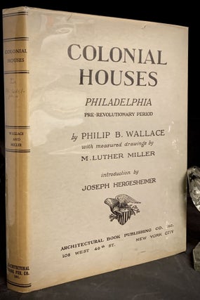 Item #1450 Colonial Houses Philadelphia Pre-Revolutionary Period. Philip B. Wallace