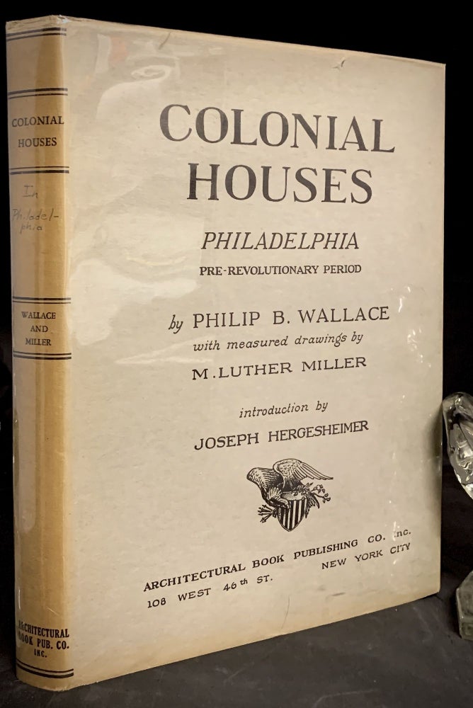 Item #1450 Colonial Houses Philadelphia Pre-Revolutionary Period. Philip B. Wallace.
