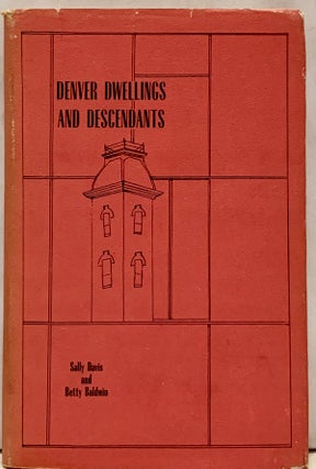 Item #15020 Denver Dwellings and Descendants. Sally Davis, Betty Baldwin