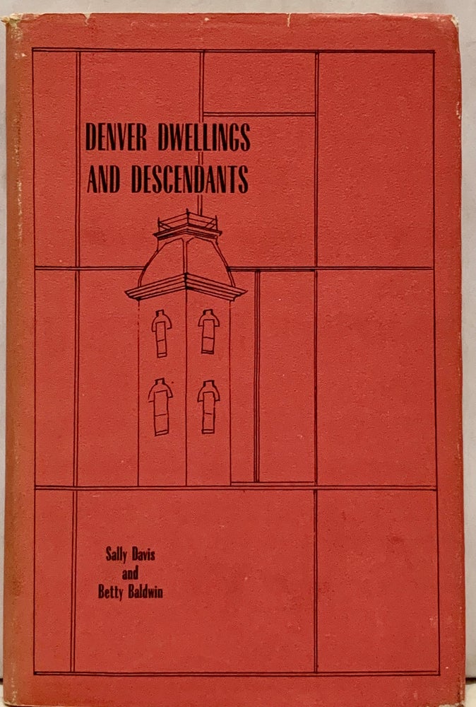 Item #15020 Denver Dwellings and Descendants. Sally Davis, Betty Baldwin.