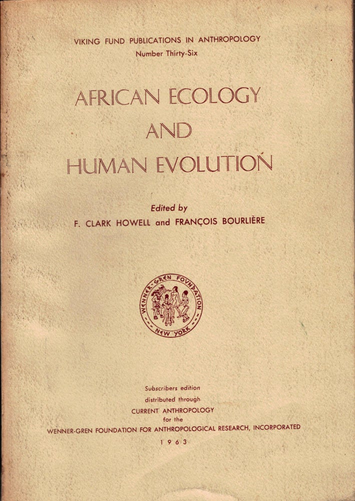 Item #15027 African Ecology and Human Evolution. F. Clark Howell, Francois Bourliere.