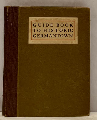 Item #15087 The Guide Book to Historic Germantown, Prepared for the Site & Relic Society. Charles...