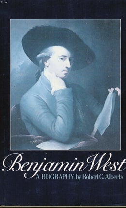 Item #15517 Benjamin West A Biography. Robert C. Alberts