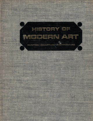 Item #1553 History of Modern Art Painting * Sculpture * Architecture. H. H. Arnason