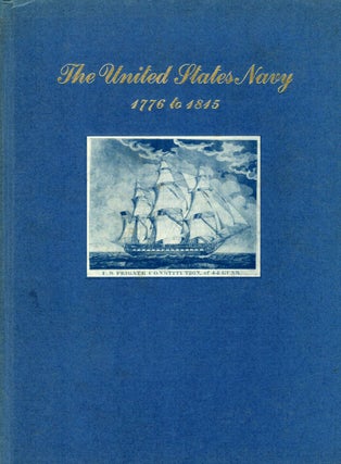 Item #15589 The United States Navy 1776 to 1815; Depicted in an Exhibition of Prints of American...