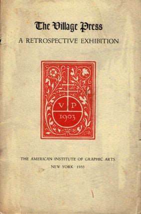 Item #15820 The Village Press A Retrospective Exhibitiion 1903-1933. American Institute of...