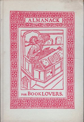 Item #15821 An Almanack for Booklovers; Comprising A Bookman's Calendar, also A Curious...