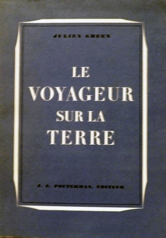 Item #16034 Le Voyageur Sur La Terre by Julien Green. Ben R. Sussan.