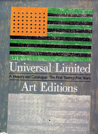 Item #16043 Universal Limited A History and Catalogue: The First Twenty-Five Year: Art Editions....