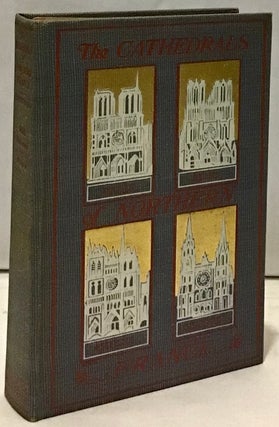 Item #16414 The Cathedrals of Northern France. Francis Miltoun