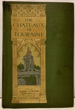 Item #16417 The Chateaux Of Touraine. Maria Hornor Lansdale