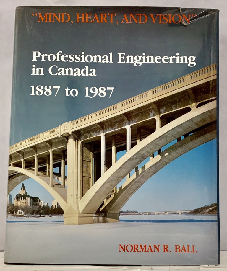 Item #16498 Professional Engineering in Canada 1887 to 1987. Norman R. Ball.