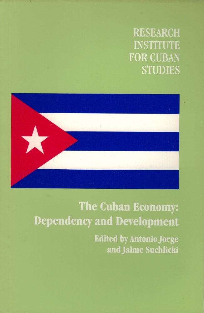 Item #16562 The Cuban Economy: Dependency and Development. Antonio Jorge, Jaime Suchlicki.