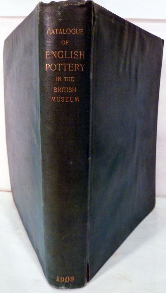 Item #16612 Catalogue Of The Collection Of English Pottery In The Department Of British And Medieval Antiquities And Ethnography Of The British Museum. R. L. Hobson.