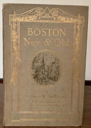 Item #16621 Boston New and Old. T. Russell Sullivan