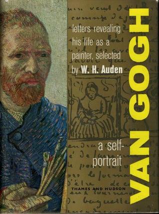Item #1680 Van Gogh a self-portrait Letters revealing his life as a painter. W. H. Auden