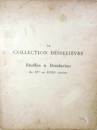 Item #16860 La Collection Besselievre Etoffes & Broderies du XVe au XVIIIe siecles. Paul Cornu,...