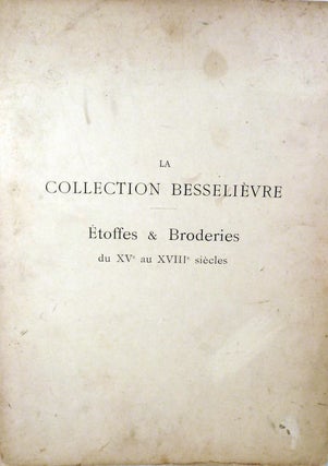Item #16860 La Collection Besselievre Etoffes & Broderies du XVe au XVIIIe siecles. Paul Cornu,...