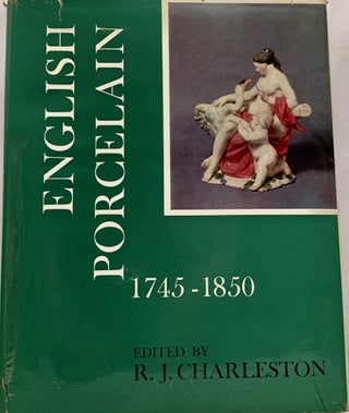 Item #16893 English Porcelain 1745-1850. Robert Jesse Charleston