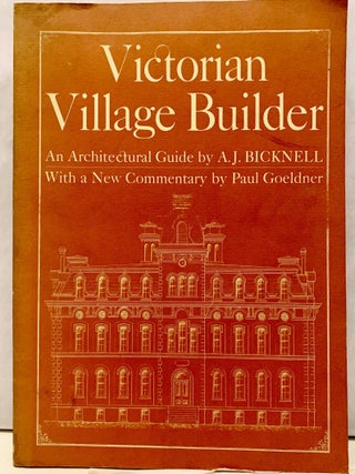 Item #16908 Bicknell's Village Builder A Victorian Architectural Guidebook. Amos Jackson Bicknell