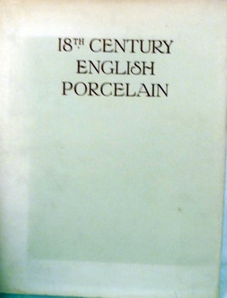 Item #16910 18th Century English Porcelain (Notes on various aspects of collecting). F. Severne...