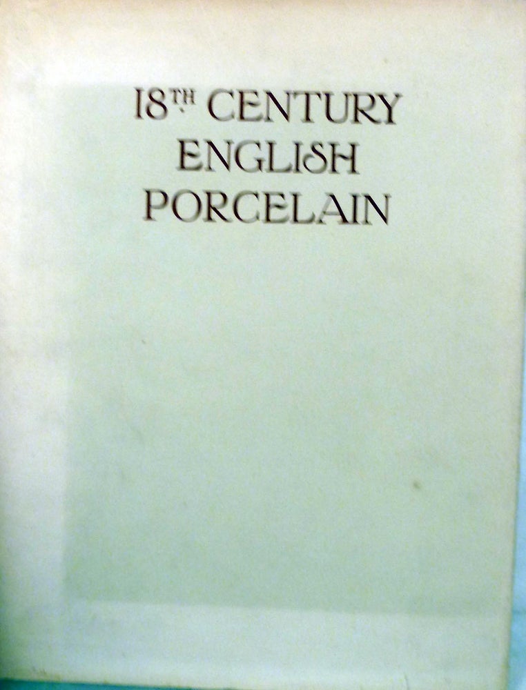 Item #16910 18th Century English Porcelain (Notes on various aspects of collecting). F. Severne MacKenna.