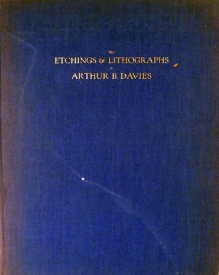 Item #1707 The Etchings and Lithographs of Arthur B. Davies. Frederic Newlin Price