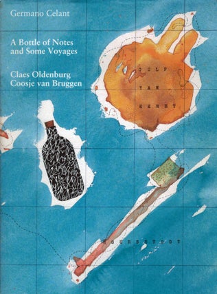 Item #17159 A Bottle of Notes and Some Voyages: Claes Oldenburg Coosje van Bruggen. Germano Celant