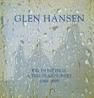Item #17212 Glen Hansen Oil Paintings A Ten-Year Survey 1989-1999. Glen Hansen